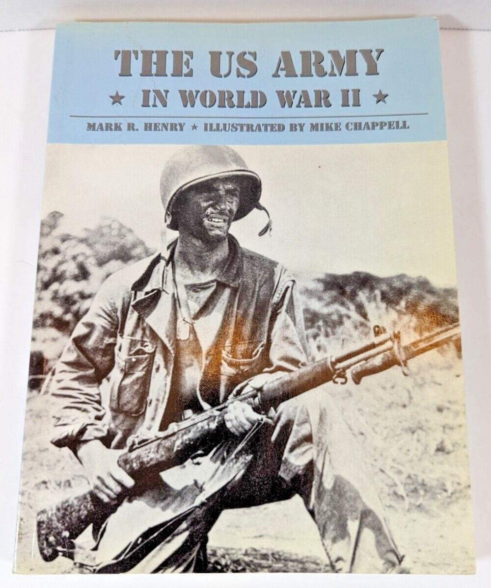 The US Army in World War II (General Military) By Mark Henry